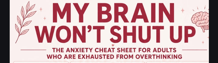 "MY BRAIN WON'T SHUT UP"